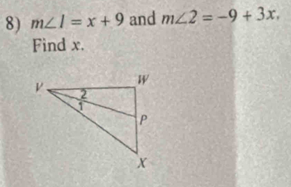 m∠ I=x+9 and m∠ 2=-9+3x, 
Find x.