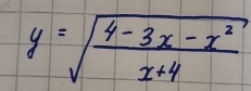 y=sqrt(frac 4-3x-x^2)x+4