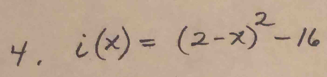 i(x)=(2-x)^2-16