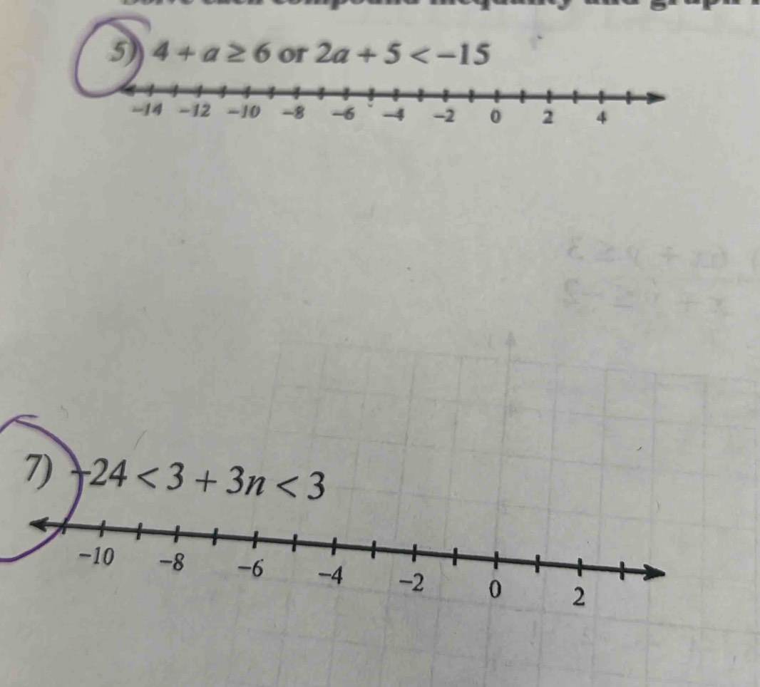 4+a≥ 6 or 2a+5
7) -24<3+3n<3</tex>