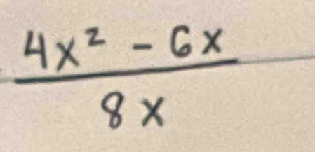  (4x^2-6x)/8x 