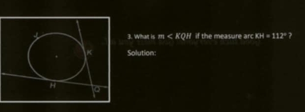 What is m if the measure arc KH=112° ? 
Solution: