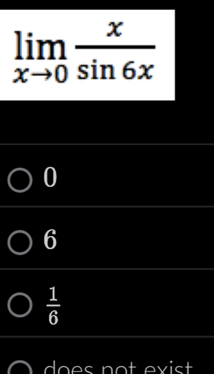 limlimits _xto 0 x/sin 6x 
_
0
_
6
_
 1/6 
_
does not exist