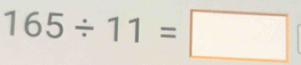 165/ 11=□