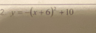 2 y=-(x+6)^2+10