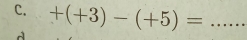 +(+3)-(+5)= _