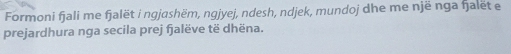 Formoni fjali me fjalët i ngjashëm, ngjyej, ndesh, ndjek, mundoj dhe me një nga ḥjalët e 
prejardhura nga secila prej fjalëve të dhëna.