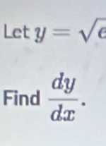 Lety=sqrt(6)
Find  dy/dx .