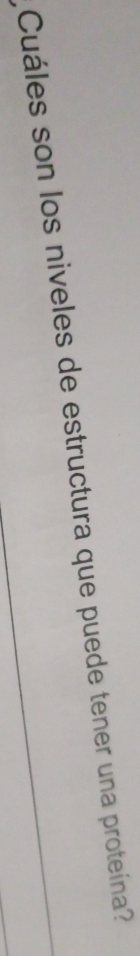 Cuáles son los niveles de estructura que puede tener una proteína?
