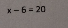 x-6=20