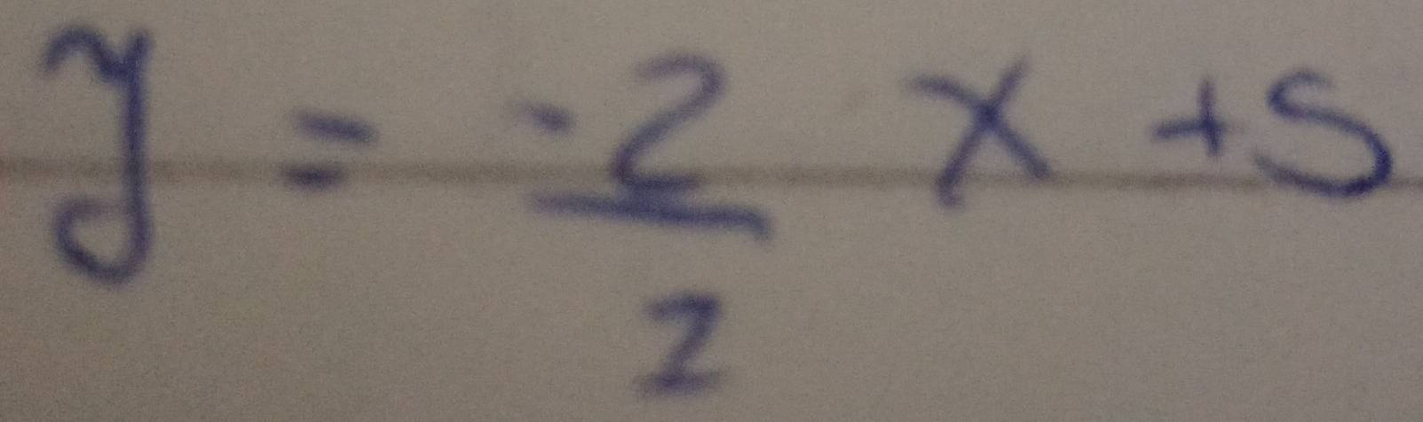 y= (-2)/2 x+5