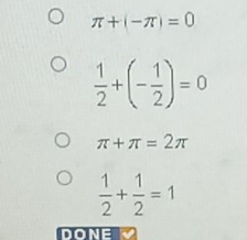 π +(-π )=0
 1/2 +(- 1/2 )=0
π +π =2π
 1/2 + 1/2 =1
DONE