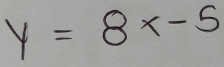 y=8x-5