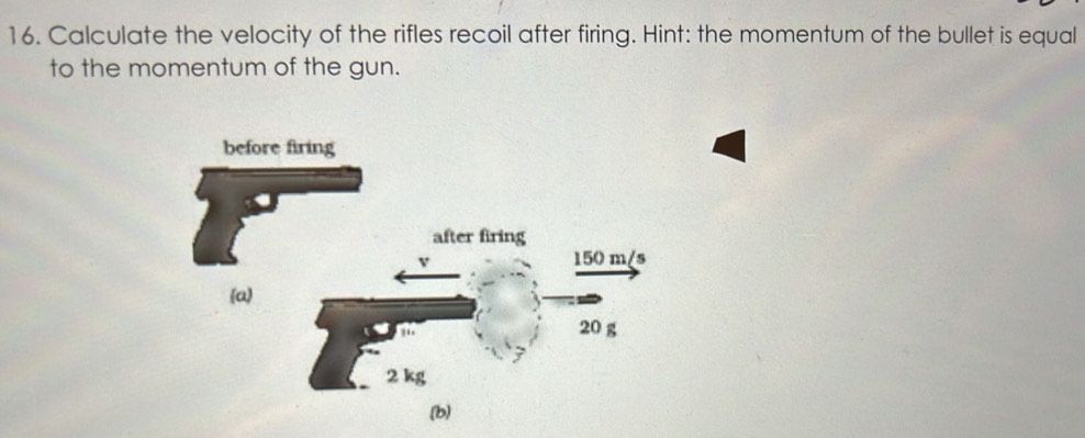 Solved: Calculate the velocity of the rifles recoil after firing. Hint ...
