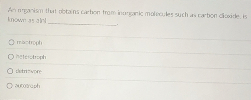 Solved: An organism that obtains carbon from inorganic molecules such ...