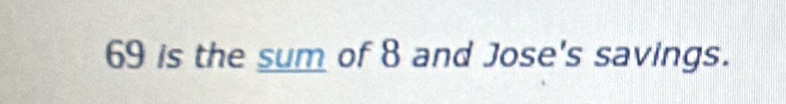 69 is the sum of 8 and Jose's savings.