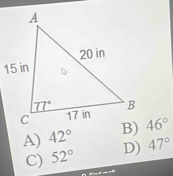 A) 42° 46°
D) 47°
C) 52°
Cind