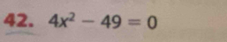 4x^2-49=0