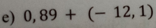 0,89+(-12,1)