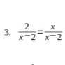  2/x-2 = x/x-2 