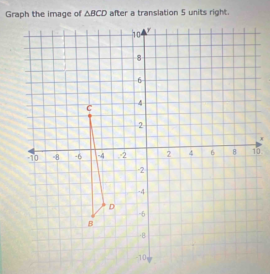 △ BCD after a translation 5 units right.