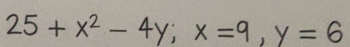 25+x^2-4y; x= g v =