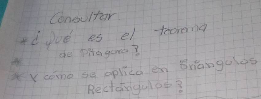 Conoultar 
d yve es el teorema 
ahe pitagura? 
Y como se aplica en Briangules 
Rectcnguloo 8