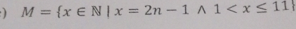 ) M= x∈ N|x=2n-1wedge 1