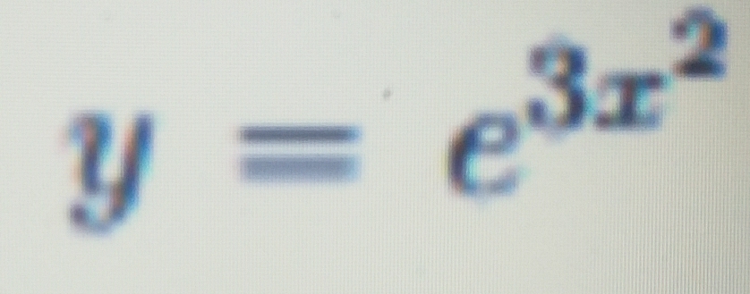 y=e^(3x^2)