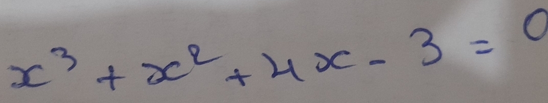 x^3+x^2+4x-3=0