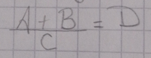  (A+B)/C =D