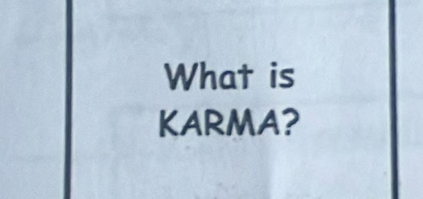 What is 
KARMA?