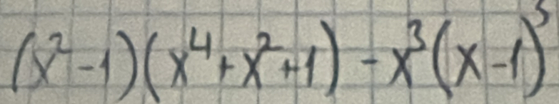 (x^2-1)(x^4+x^2+1)-x^3(x-1)^5