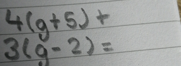 4(g+5)+
3(g-2)=