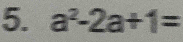 a^2-2a+1=