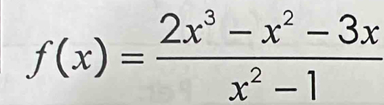 f(x)= (2x^3-x^2-3x)/x^2-1 