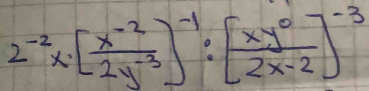 2^(-2)* beginbmatrix  (x^(-2))/2y^(-3) end(bmatrix)^(-1):beginbmatrix  xy^0/2x-2 end(bmatrix)^(-3)