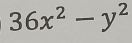 36x^2-y^2