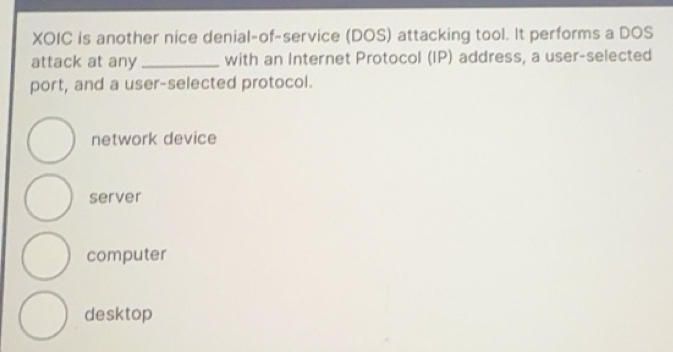 Solved: XOIC is another nice denial-of-service (DOS) attacking tool. It ...
