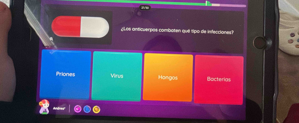 27/30
¿Los anticuerpos combaten qué tipo de infecciones?
Priones Virus Hongos Bacterias