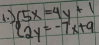 do beginarrayl 5x=4y+1 2y=-7x+9endarray.