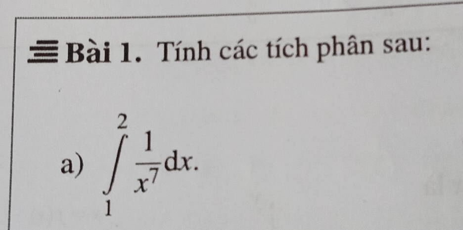 Tính các tích phân sau: 
a) ∈tlimits _1^(2frac 1)x^7dx.