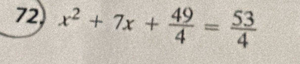 72 x^2+7x+ 49/4 = 53/4 