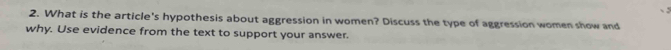 What is the article's hypothesis about aggression in women? Discuss the type of aggression women show and 
why. Use evidence from the text to support your answer.