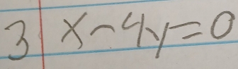 3|x-4y=0