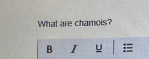 What are chamois? 
B I u