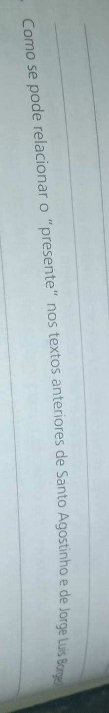Como se pode relacionar o “presente” nos textos anteriores de Santo Agostinho e de Jorge Luís Borge