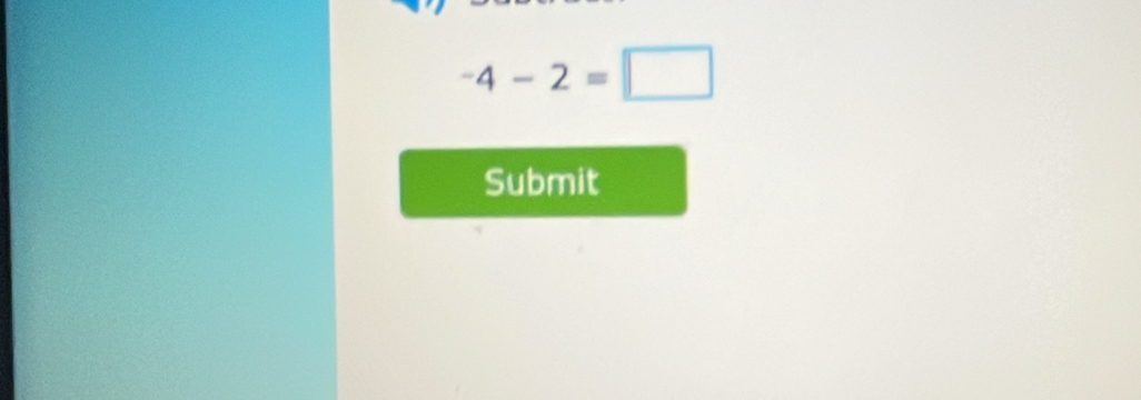 -4-2=□
Submit