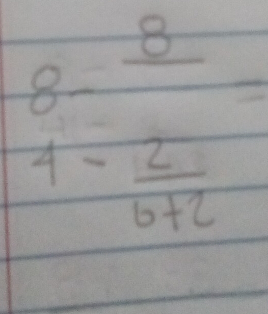 8=frac 8
4- 2/b+2 