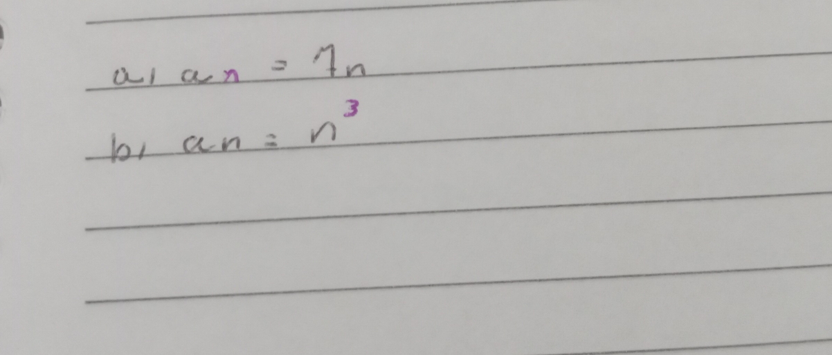 a a_n=7_n
b, a_n=n^3